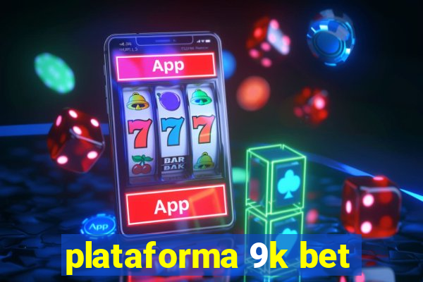 plataforma 9k bet